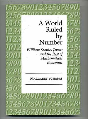 Seller image for A World Ruled by Number: William Stanley Jevons and the Rise of Mathematical Economics for sale by Between the Covers-Rare Books, Inc. ABAA