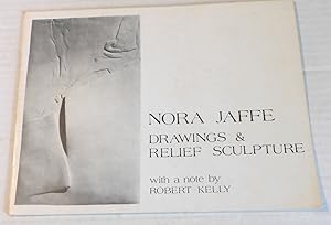 NORA JAFFE: Drawings & Relief Sculpture / with a note by Robert Kelly. SIGNED BY NORA JAFFE & ROB...