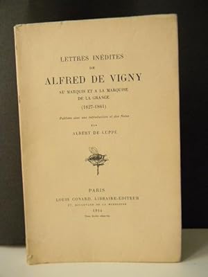 LETTRES INEDITES DE ALFRED DE VIGNY AU MARQUIS ET A LA MARQUISE DE LA GRANGE (1827 - 1861). Publi...