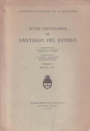 Imagen del vendedor de ACTAS CAPITULARES DE SANTIAGO DEL ESTERO. TOMO V. Aos 1792 a 1803. a la venta por Librera Torren de Rueda