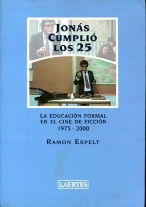 JONAS CUMPLIO LOS 25. LA EDUCACION FORMAL EN EL CINE DE FICCION 1975-2000.