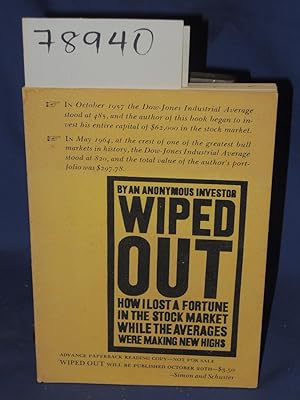 Seller image for WIPED OUT HOW I LOST A FORTUNE IN THE STOCK MARKET WHILE THE AVERAGES WERE MAKING NEW HIGHS for sale by Princeton Antiques Bookshop