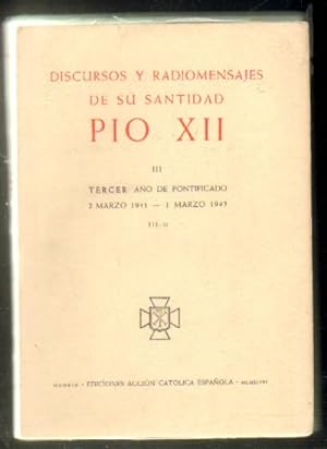 DISCURSOS Y RADIOMENSAJES DE SU SANTIDAD PIO XII. III. TERCER AÑO DE PONTIFICADO