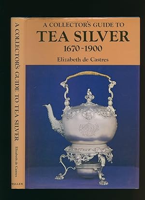 Seller image for A Collector's Guide to Tea Silver 1670-1900 for sale by Little Stour Books PBFA Member