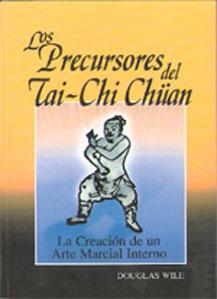 Seller image for LOS PRECURSORES DEL TAI-CHI CHUAN: La creacion de un arte marcial interno. for sale by KALAMO LIBROS, S.L.