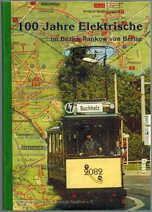 Seller image for 100 Jahre Elektrische im Bezirk Pankow von Berlin, erarbeitet durch den Arbeitskreis Nahverkehrsgeschichte. for sale by Antiquariat Fluck
