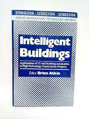 Seller image for Intelligent Buildings: Applications of IT and Building Automation to High Technology Construction Projects for sale by Librera Miguel Miranda
