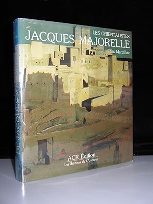 La Vie et L'Oeuvre de Jacques Majorelle 1886-1962 Les Orientalistes, Vol. 7 (The Life & Work of J...