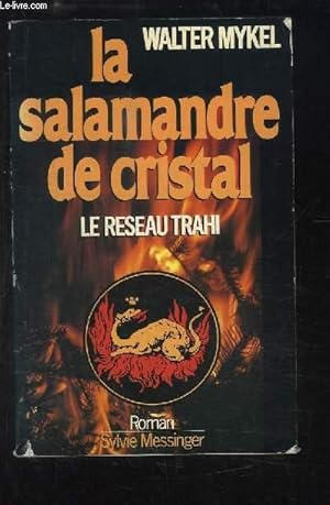 Image du vendeur pour La salamandre de cristal. Le rseau trahi. mis en vente par Le-Livre