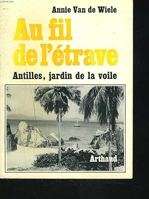 Seller image for AU FIL DE L'ETRAVE. ANTILLES, JARDIN DE LA VOILE for sale by Le-Livre