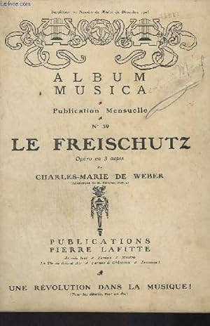 Bild des Verkufers fr ALBUM MUSICA - PUBLICATION MENSUELLE N39 - LE FREISCHUTZ - OPERA EN 3 ACTES - POUR PIANO. zum Verkauf von Le-Livre