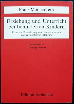 Bild des Verkufers fr Erziehung und Unterricht bei behinderten Kindern. Plne zur berwindung von Lernhindernissen und fragmentierter Erfahrung. Herausgegeben von Christoph Ansttz. zum Verkauf von Antiquariat Gerber AG, ILAB/VEBUKU/VSAR