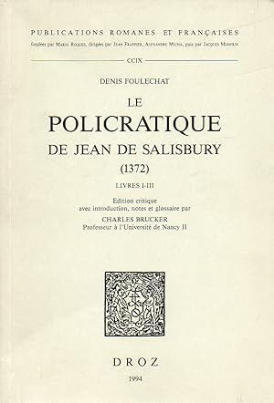 Le Policratique de Jean de Salisbury (1372). Livres I-III. Edition critique avec introduction, no...