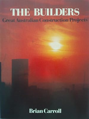 Imagen del vendedor de The Builders. Great Australian Construction Projects. a la venta por Banfield House Booksellers