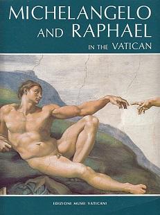 Seller image for Michelangelo and Raphael, With Botticelli, Perugino, Signorelli, Ghirlandaio and Rosselli in the Vatican: All the Sistine Chapel, the Stanzas and the Loggias for sale by LEFT COAST BOOKS
