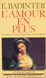Bild des Verkufers fr L'amour en plus. Histoire de l'amour maternel (XVIIe-XXe siecle). zum Verkauf von Fundus-Online GbR Borkert Schwarz Zerfa