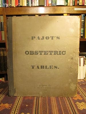 Obstetric Tables by Dr. Pajot. With Three Additional Tables on the Mechanism of Natural, Unnatura...