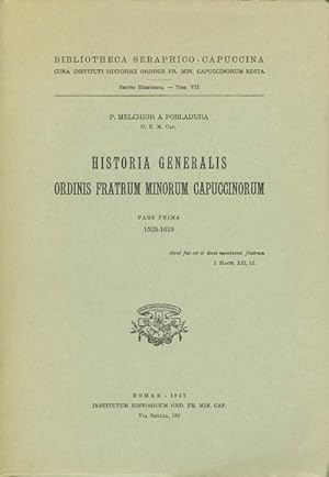 Historia Generalis Ordinis Fratrum Minorum Capuccinorum, Pars Prima: 1525-1619 (Bibliotheca Serap...