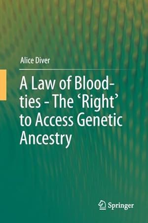 Immagine del venditore per A Law of Blood-ties - The 'Right' to Access Genetic Ancestry venduto da AHA-BUCH GmbH