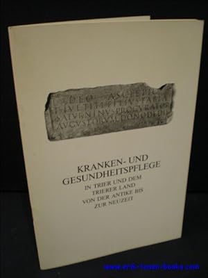 Bild des Verkufers fr KRANKEN- UND GESUNDHEITSPFLEGE IN TRIER UND DEM TRIERER LAND VON DER ANTIKE BIS NEUZEIT, zum Verkauf von BOOKSELLER  -  ERIK TONEN  BOOKS