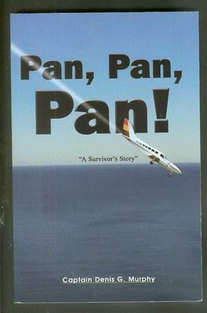 Pan, Pan, Pan! - A Survivor's Story [Autobiography of Captain Denis G. Murphy - Pilot]