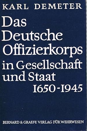 Das deutsche Offizierkorps in Gesellschaft und Staat 1650 - 1945
