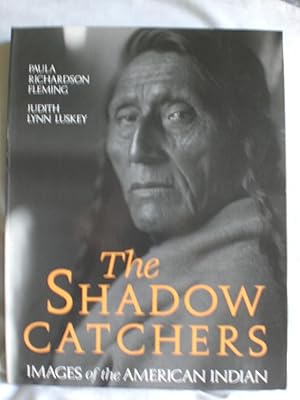 The Shadow Catchers : Images of the American Indian