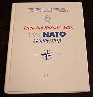 From the Hussite Wars to NATO Membership (The Czech Contribution to Peace and War in Europe)