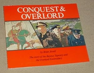 Conquest & Overlord - The Story of the Bayeux Tapestry and the Overlord Embroidery