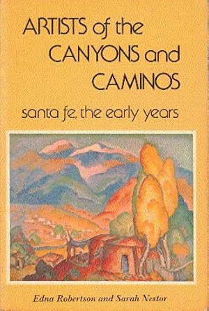 Seller image for Artists of the Canyons and Caminos: Santa Fe, the Early Years for sale by LEFT COAST BOOKS