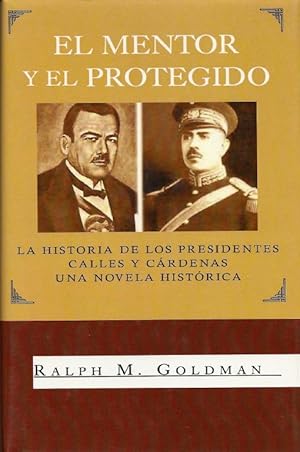 Seller image for El Mentor y El Protegido: La Historia de Los Presidentes Calles y Crdenas for sale by Florida Mountain Book Co.