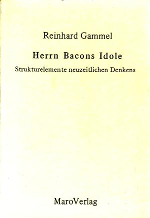 Reihe wissenschaftliche Texte ; Bd. 40 Herrn Bacons Idole : Strukturelemente neuzeitl. Denkens.