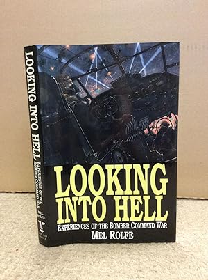 Seller image for LOOKING INTO HELL: Experiences of the Bomber Command War for sale by Kubik Fine Books Ltd., ABAA