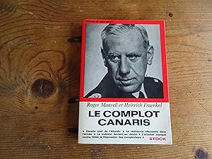 Imagen del vendedor de Le Complot Canaris. La Rsistance Secrte A Hitler Dans L'Arme Allemande a la venta por librairie ESKAL