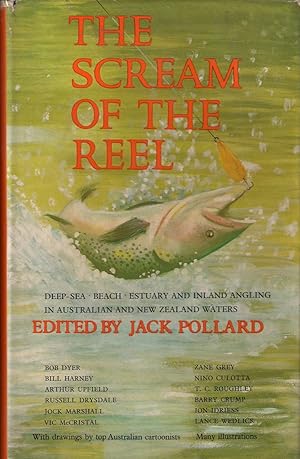 Seller image for THE SCREAM OF THE REEL: DEEP-SEA, BEACH, ESTUARY AND INLAND ANGLING IN AUSTRALIAN AND NEW ZEALAND WATERS. Edited by Jack Pollard. for sale by Coch-y-Bonddu Books Ltd