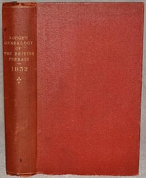 The Genealogy of the existing British Peerage, with brief sketches of the Family Histories of the...