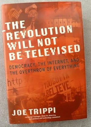 Bild des Verkufers fr The Revolution Will Not Be Televised: Democracy, The Internet, And The Overthrow Of Everything zum Verkauf von Call Phil Now - Books