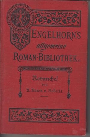 Bild des Verkufers fr Revanche! Roman in zwei Bnden. [= Engelhorn's Allgemeine Romanbibliothek. Eine Auswahl der besten modernen Romane aller Vlker. Zwlfter Jahrgang. Band 9 und 10] zum Verkauf von Allguer Online Antiquariat