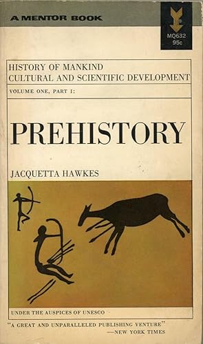 PREHISTORY : History of Mankind Cultural and Scientific Development : Volume One, Part I