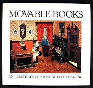 Seller image for Movable Books : An illustrated history / by Peter Haining. Pages & Pictures of Folding, Revolving, Dissolving, Mechanical, Scenic, Panoramic, Dimensional, Changing, Pop-Up and other Novelty Books. from the Collection of David and Briar Philips for sale by Lirolay