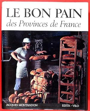 Le Bon Pain des Provinces de France. Histoire et Gastronomie