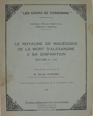 Imagen del vendedor de Le royaume de Macdoine de la mort d'Alexandre  sa disparition 323-168 av. J.-C. a la venta por Librairie les mains dans les poches