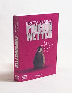 Bild des Verkufers fr Pinguinwetter : Roman / Britta Sabbag zum Verkauf von Versandantiquariat Buchegger