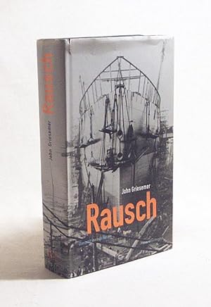 Image du vendeur pour Rausch : Roman / John Griesemer. Aus dem Amerikan. von Ingo Herzke mis en vente par Versandantiquariat Buchegger
