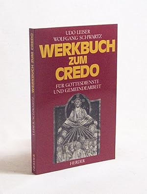 Bild des Verkufers fr Werkbuch zum Credo : fr Gottesdienst und Gemeinde / Udo Leiser ; Wolfgang Schwartz zum Verkauf von Versandantiquariat Buchegger