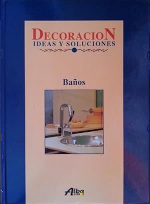 DECORACION. IDEAS Y SOLUCIONES. BAÑOS. VOLUMEN 2.