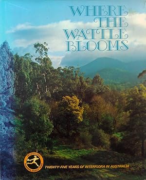 Where The Wattle Blooms. Twenty-Five Years of Interflora in Australia.