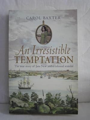 An Irresistible Temptation : The True Story of Jane New and a Colonial Scandal