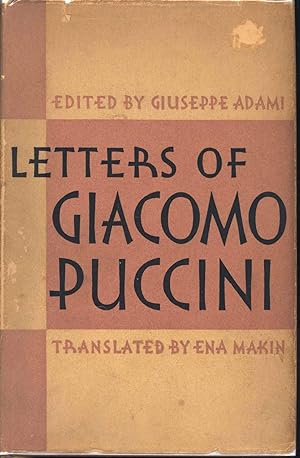 Image du vendeur pour Letters of Giacomo Puccini : mainly connected with the composition and production of his operas ; edited by Giuseppe Adami; translated from the Italian and edited for the English edition by Ena Makin mis en vente par Joseph Valles - Books