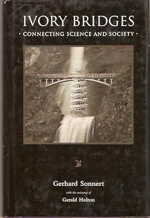 Seller image for Ivory Bridges : Connecting Science and Society. With the assistance of Gerald Holton. for sale by City Basement Books